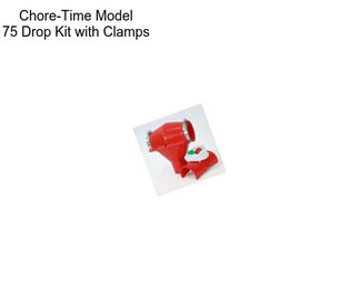 Chore-Time Model 75 Drop Kit with Clamps