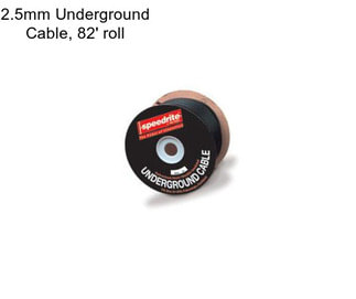 2.5mm Underground Cable, 82\' roll