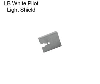 LB White Pilot Light Shield