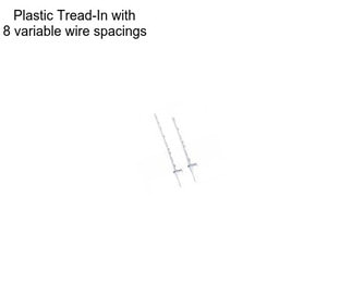 Plastic Tread-In with 8 variable wire spacings