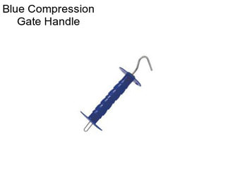 Blue Compression Gate Handle