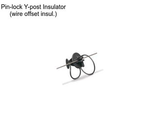 Pin-lock Y-post Insulator (wire offset insul.)