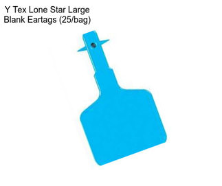 Y Tex Lone Star Large Blank Eartags (25/bag)