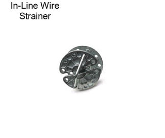 In-Line Wire Strainer