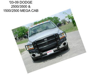 \'03-09 DODGE 2500/3500 & 1500/2500 MEGA CAB