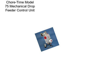 Chore-Time Model 75 Mechanical Drop Feeder Control Unit