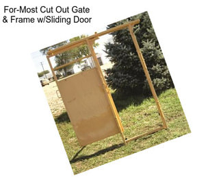 For-Most Cut Out Gate & Frame w/Sliding Door