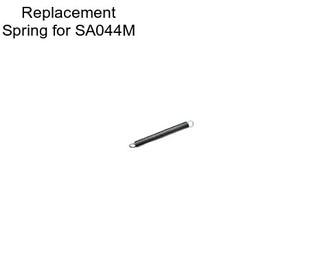 Replacement Spring for SA044M
