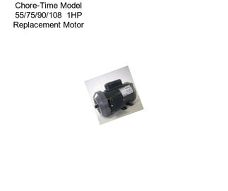 Chore-Time Model 55/75/90/108  1HP Replacement Motor