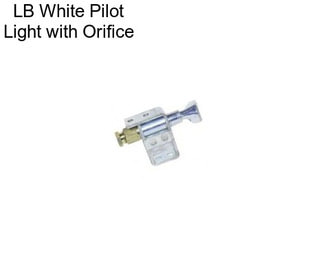 LB White Pilot Light with Orifice