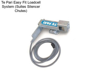 Te Pari Easy Fit Loadcell System (Suites Silencer Chutes)