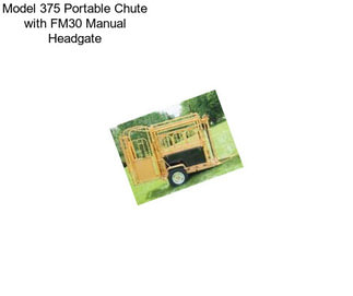 Model 375 Portable Chute with FM30 Manual Headgate