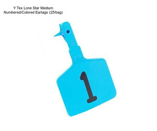 Y Tex Lone Star Medium Numbered/Colored Eartags (25/bag)