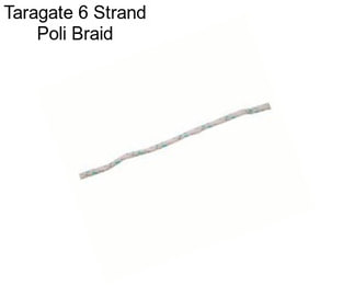 Taragate 6 Strand Poli Braid