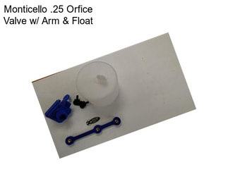 Monticello .25 Orfice Valve w/ Arm & Float