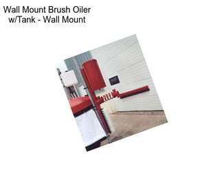 Wall Mount Brush Oiler w/Tank - Wall Mount