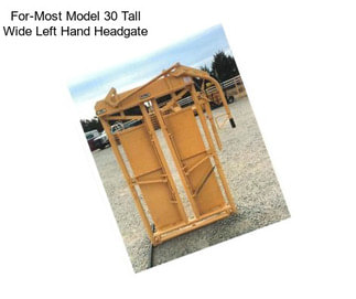 For-Most Model 30 Tall Wide Left Hand Headgate