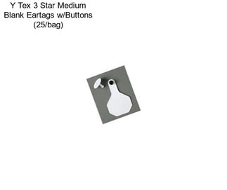 Y Tex 3 Star Medium Blank Eartags w/Buttons (25/bag)