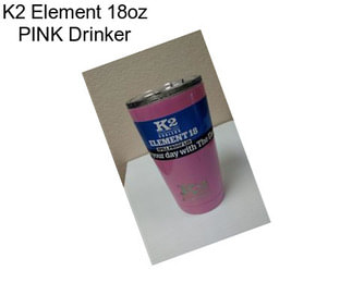 K2 Element 18oz PINK Drinker