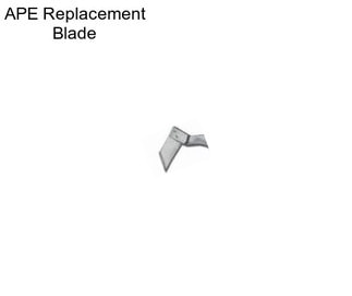 APE Replacement Blade