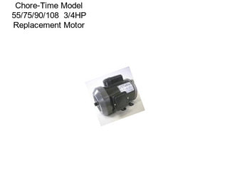 Chore-Time Model 55/75/90/108  3/4HP Replacement Motor