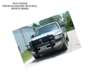 \'94-01 DODGE 1500/\'94-02 2500/3500 \'98-02 EXCL. SPORTS SERIES