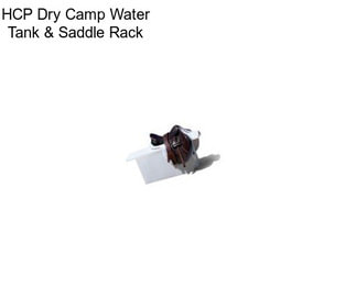 HCP Dry Camp Water Tank & Saddle Rack