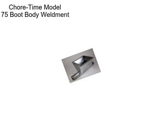 Chore-Time Model 75 Boot Body Weldment