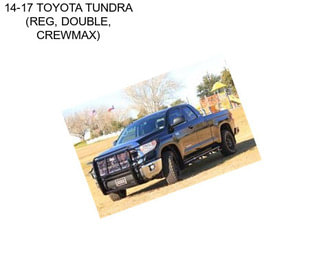 14-17 TOYOTA TUNDRA (REG, DOUBLE, CREWMAX)