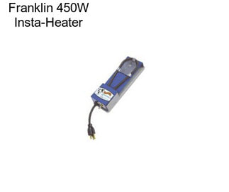 Franklin 450W Insta-Heater