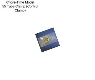 Chore-Time Model 55 Tube Clamp (Control Clamp)