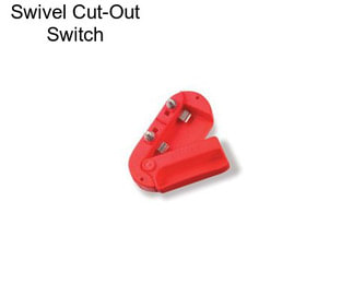 Swivel Cut-Out Switch