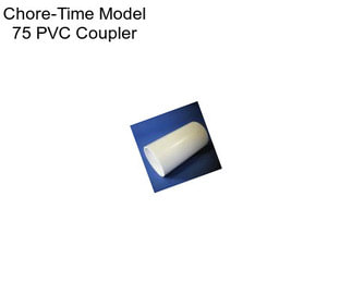 Chore-Time Model 75 PVC Coupler