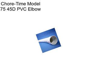 Chore-Time Model 75 45D PVC Elbow