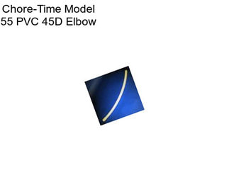 Chore-Time Model 55 PVC 45D Elbow