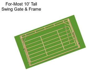 For-Most 10\' Tall Swing Gate & Frame