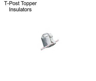 T-Post Topper Insulators