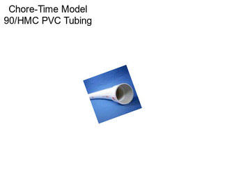 Chore-Time Model 90/HMC PVC Tubing