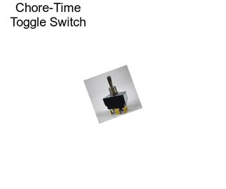 Chore-Time Toggle Switch