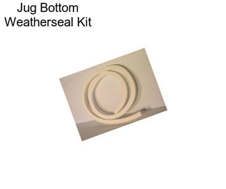 Jug Bottom Weatherseal Kit