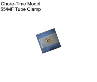 Chore-Time Model 55/MF Tube Clamp