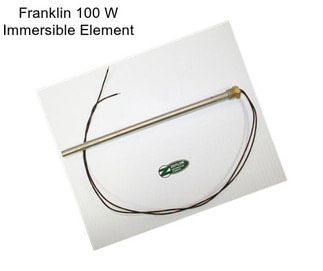 Franklin 100 W Immersible Element