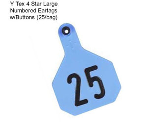 Y Tex 4 Star Large Numbered Eartags w/Buttons (25/bag)