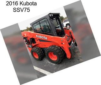 2016 Kubota SSV75