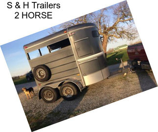 S & H Trailers 2 HORSE