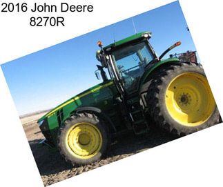 2016 John Deere 8270R