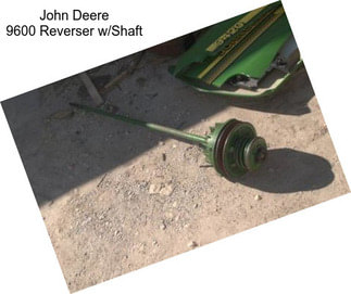 John Deere 9600 Reverser w/Shaft