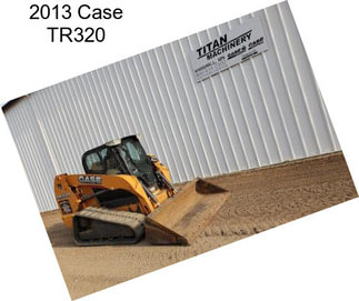 2013 Case TR320