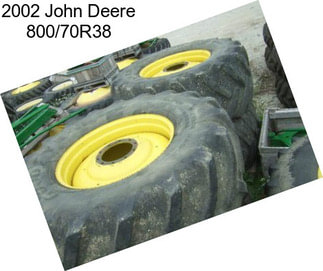 2002 John Deere 800/70R38