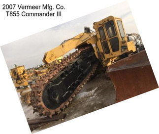 2007 Vermeer Mfg. Co. T855 Commander III